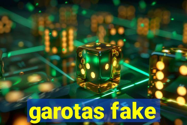 garotas fake